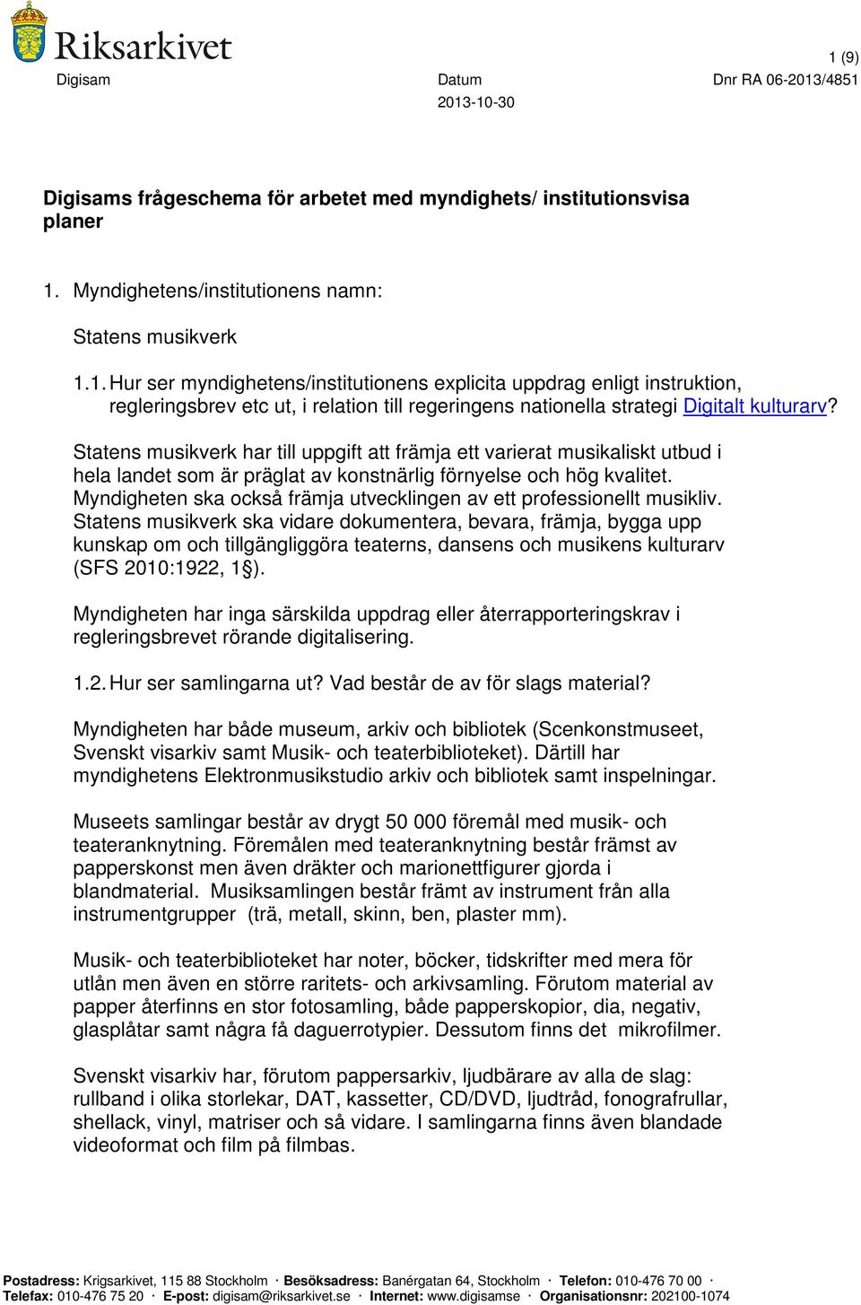 Myndigheten ska också främja utvecklingen av ett professionellt musikliv.