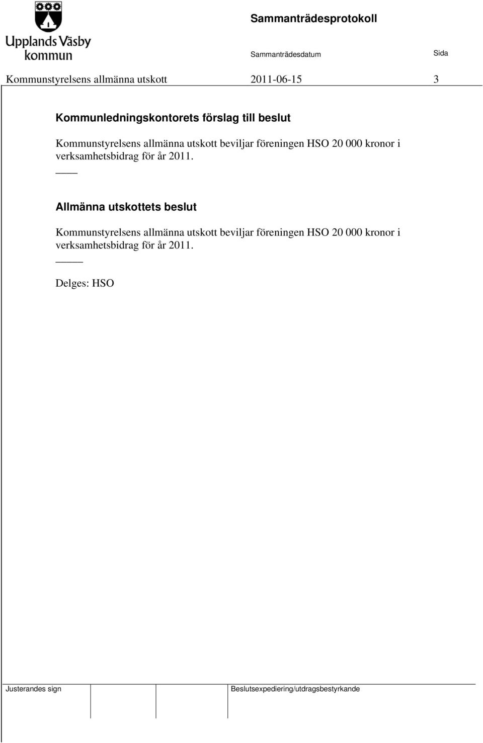 verksamhetsbidrag för år 2011. Allmänna utskottets  verksamhetsbidrag för år 2011.