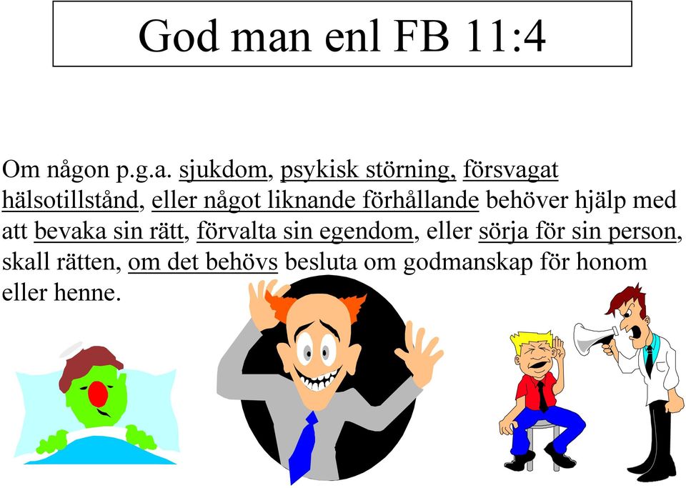 sjukdom, psykisk störning, försvagat hälsotillstånd, eller något