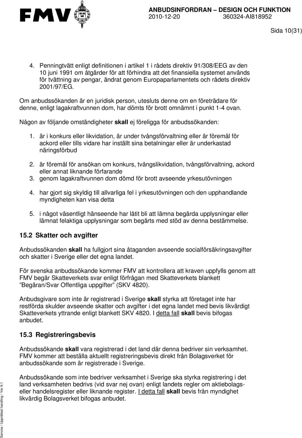 Europaparlamentets och rådets direktiv 2001/97/EG.