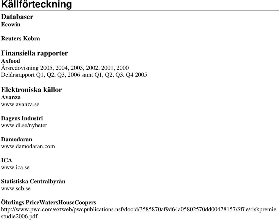 di.se/nyheter Damodaran www.damodaran.com ICA www.ica.se Statistiska Centralbyrån www.scb.