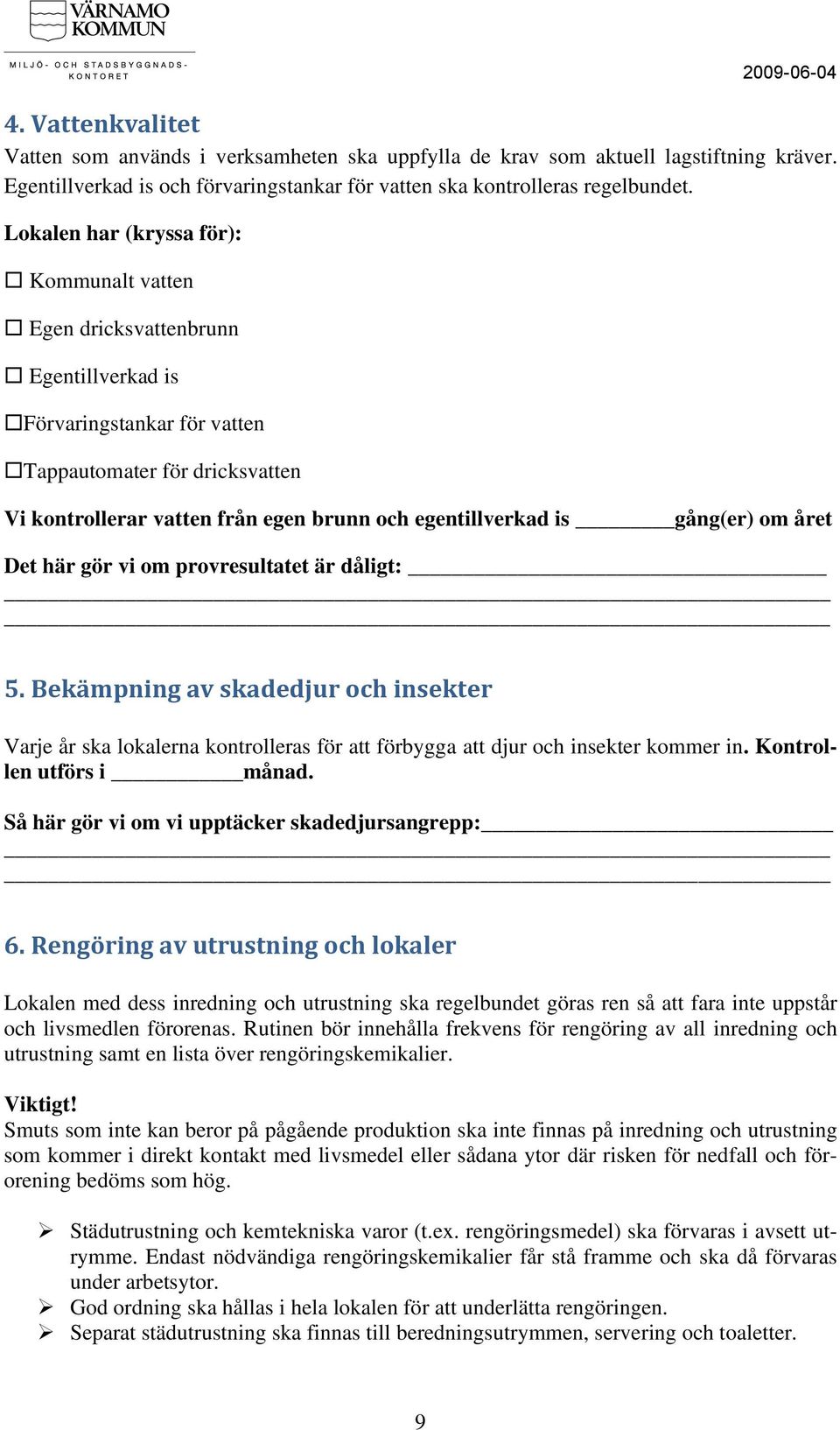 egentillverkad is gång(er) om året Det här gör vi om provresultatet är dåligt: 5.