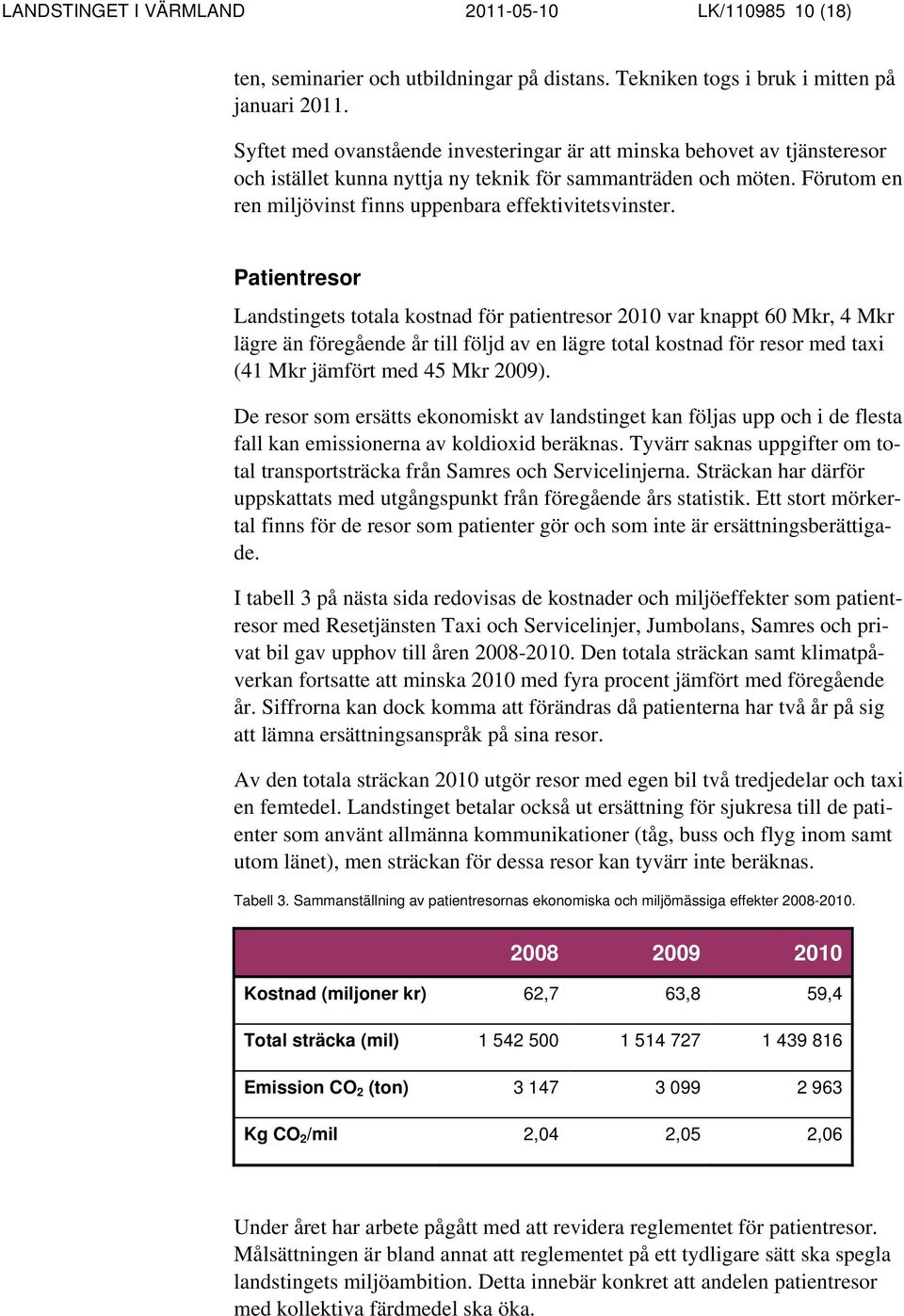 Förutom en ren miljövinst finns uppenbara effektivitetsvinster.