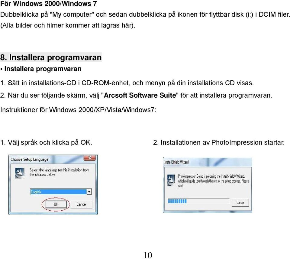 Sätt in installations-cd i CD-ROM-enhet, och menyn på din installations CD visas. 2.