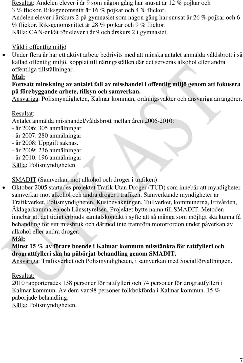 Källa: CAN-enkät för elever i år 9 och årskurs 2 i gymnasiet.