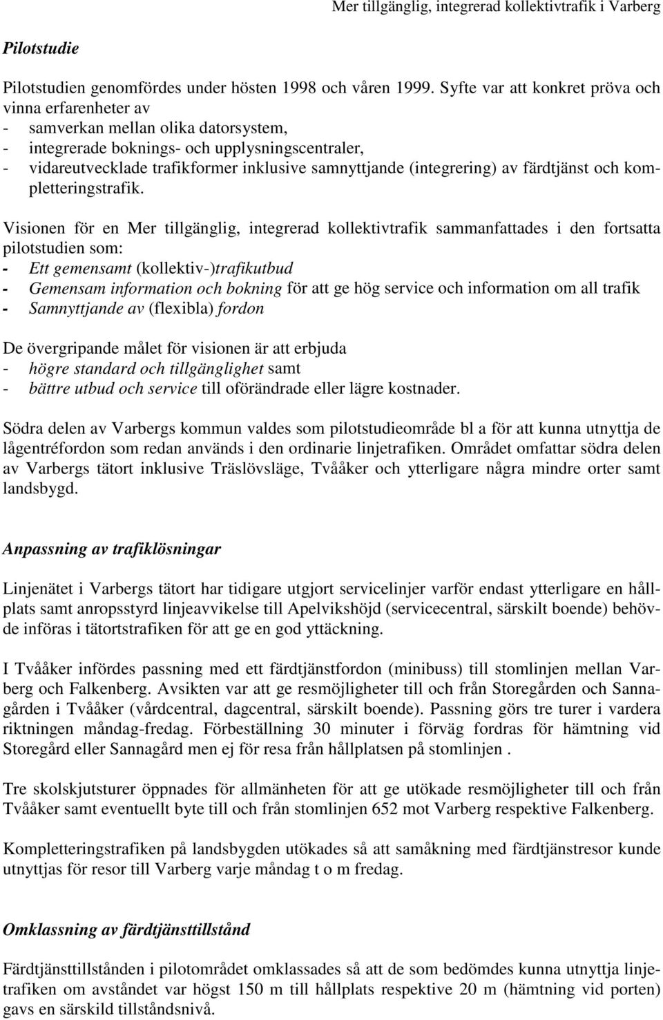 (integrering) av färdtjänst och kompletteringstrafik.