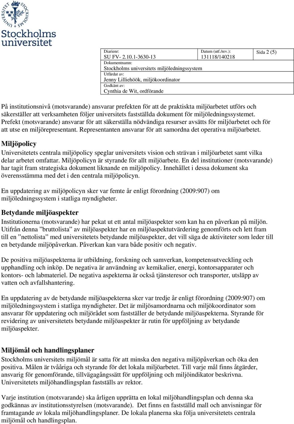 Representanten ansvarar för att samordna det operativa miljöarbetet.