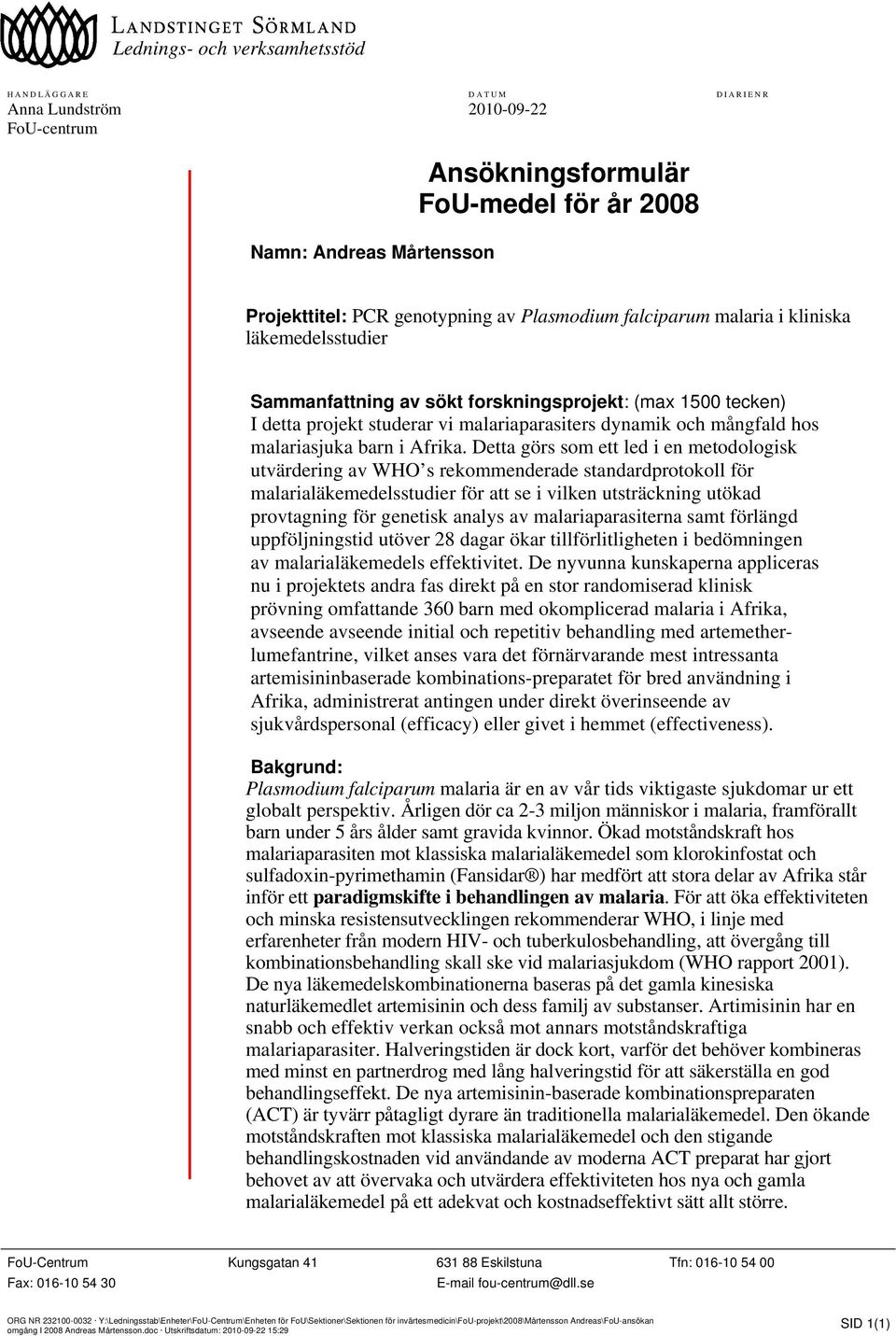 Detta görs som ett led i en metodologisk utvärdering av WHO s rekommenderade standardprotokoll för malarialäkemedelsstudier för att se i vilken utsträckning utökad provtagning för genetisk analys av