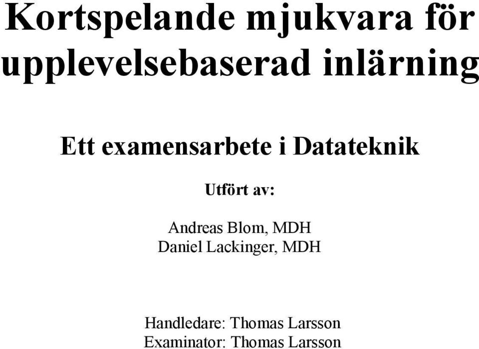 av: Andreas Blom, MDH Daniel Lackinger, MDH