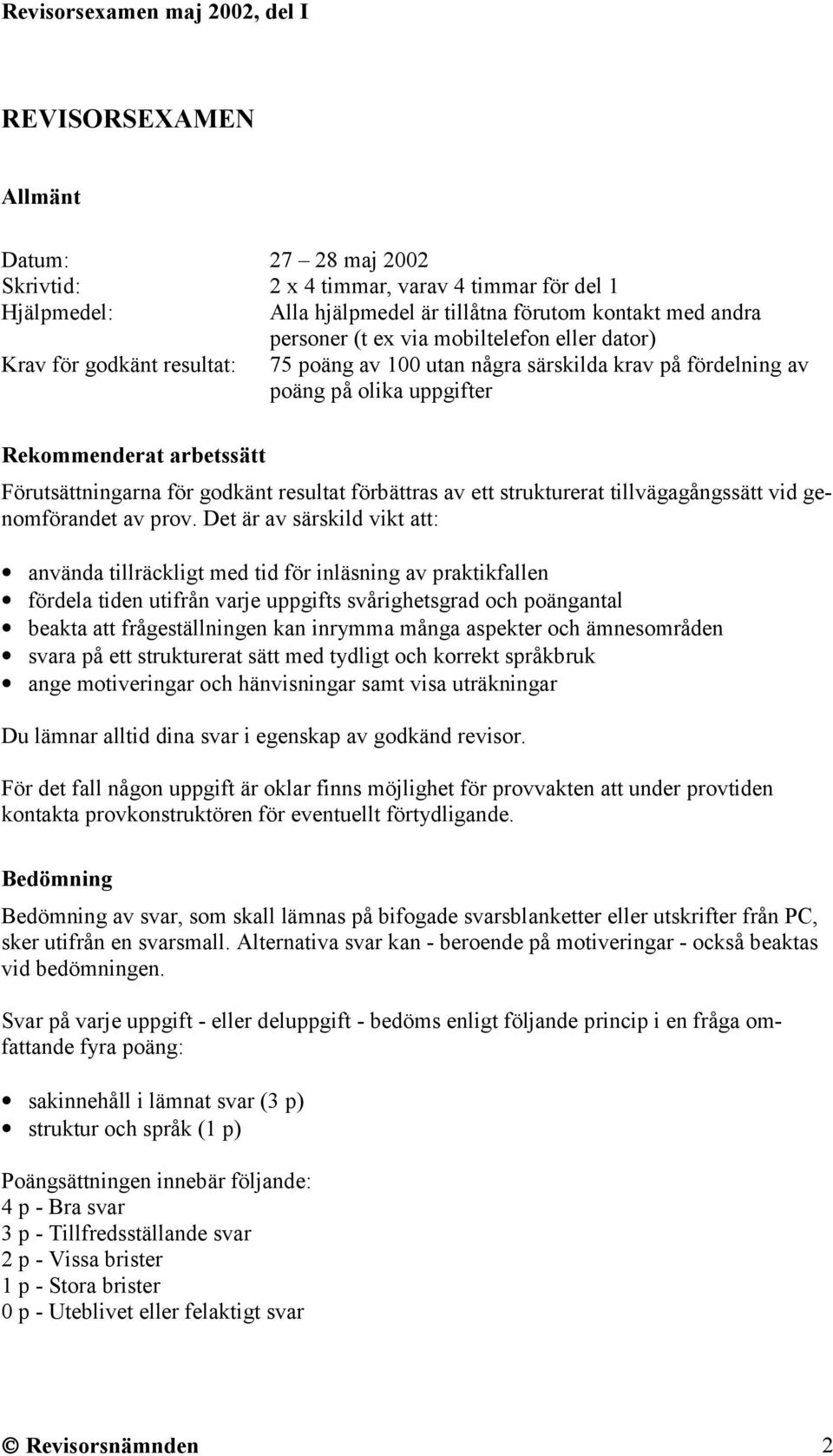 strukturerat tillvägagångssätt vid genomförandet av prov.