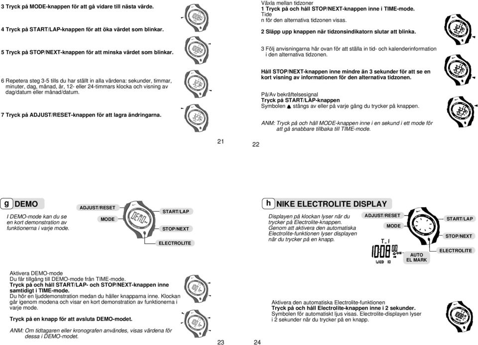 3 Följ anvisningarna här ovan för att ställa in tid- och kalenderinformation i den alternativa tidzonen.