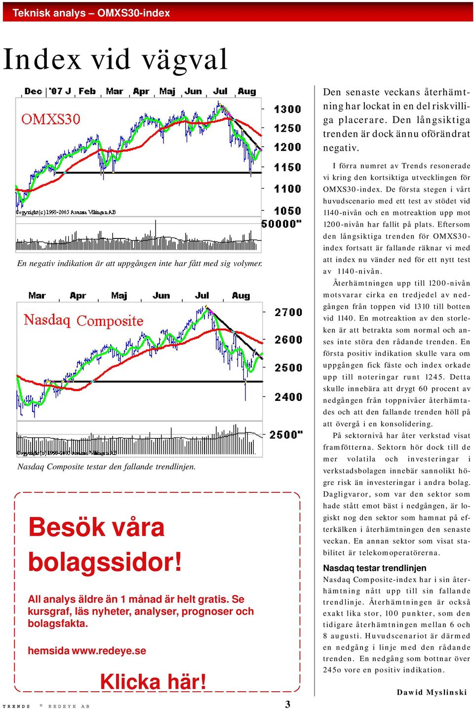 Se kursgraf, läs nyheter, analyser, prognoser och bolagsfakta. hemsida www.redeye.se Klicka här!