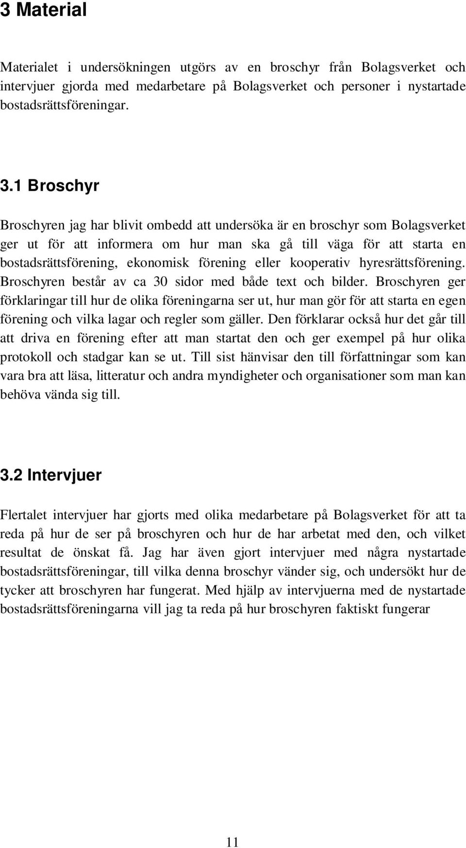 förening eller kooperativ hyresrättsförening. Broschyren består av ca 30 sidor med både text och bilder.