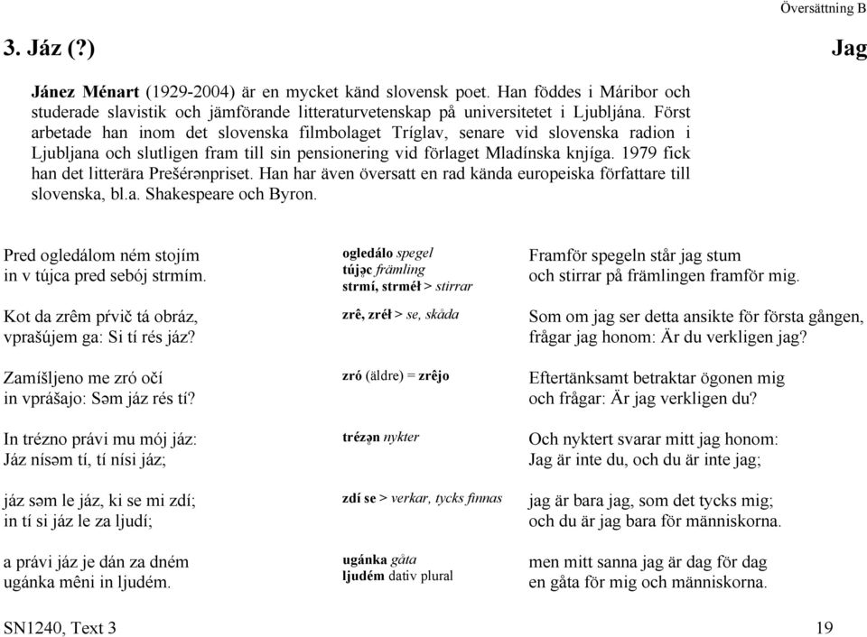 1979 fick han det litterära Prešérənpriset. Han har även översatt en rad kända europeiska författare till slovenska, bl.a. Shakespeare och Byron.