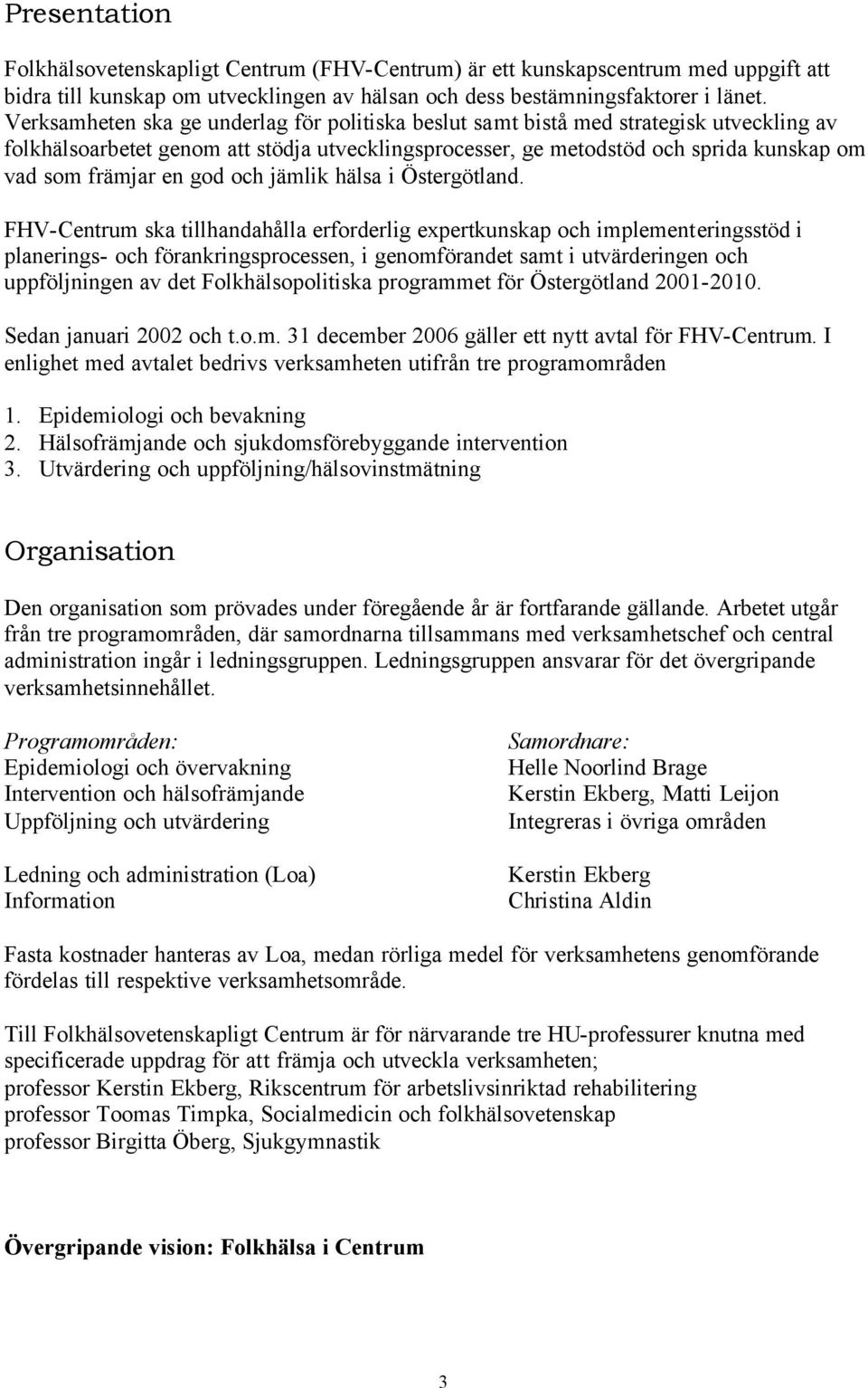 god och jämlik hälsa i Östergötland.