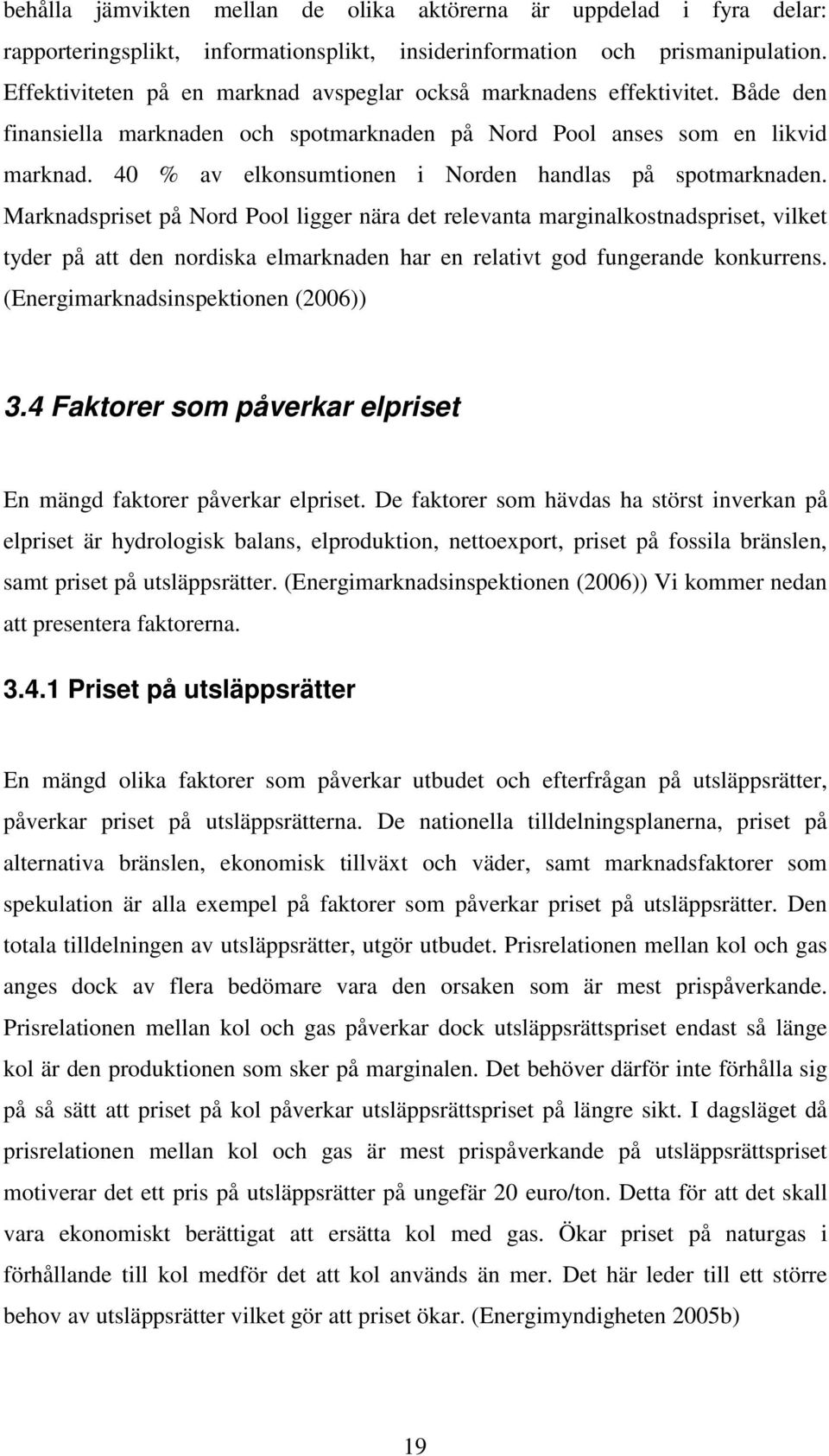 40 % av elkonsumtionen i Norden handlas på spotmarknaden.