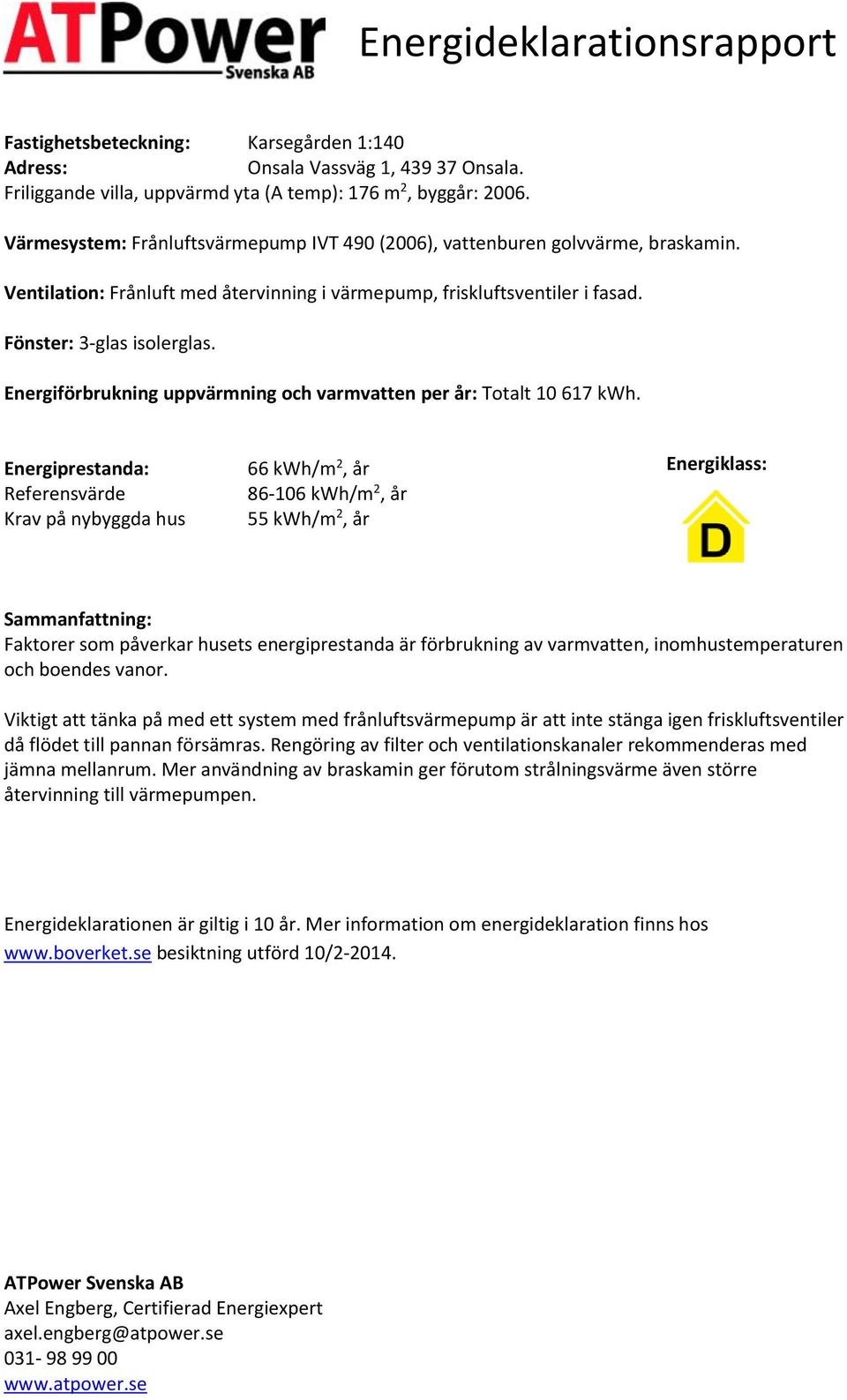 Energiförbrukning uppvärmning och varmvatten per år: Totalt 10 617.