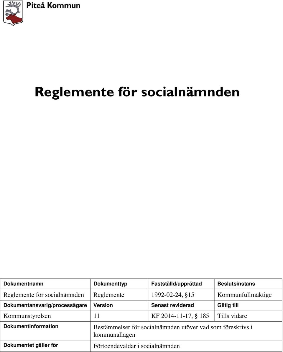 reviderad Giltig till Kommunstyrelsen 11 KF 2014-11-17, 185 Tills vidare Dokumentinformation Dokumentet