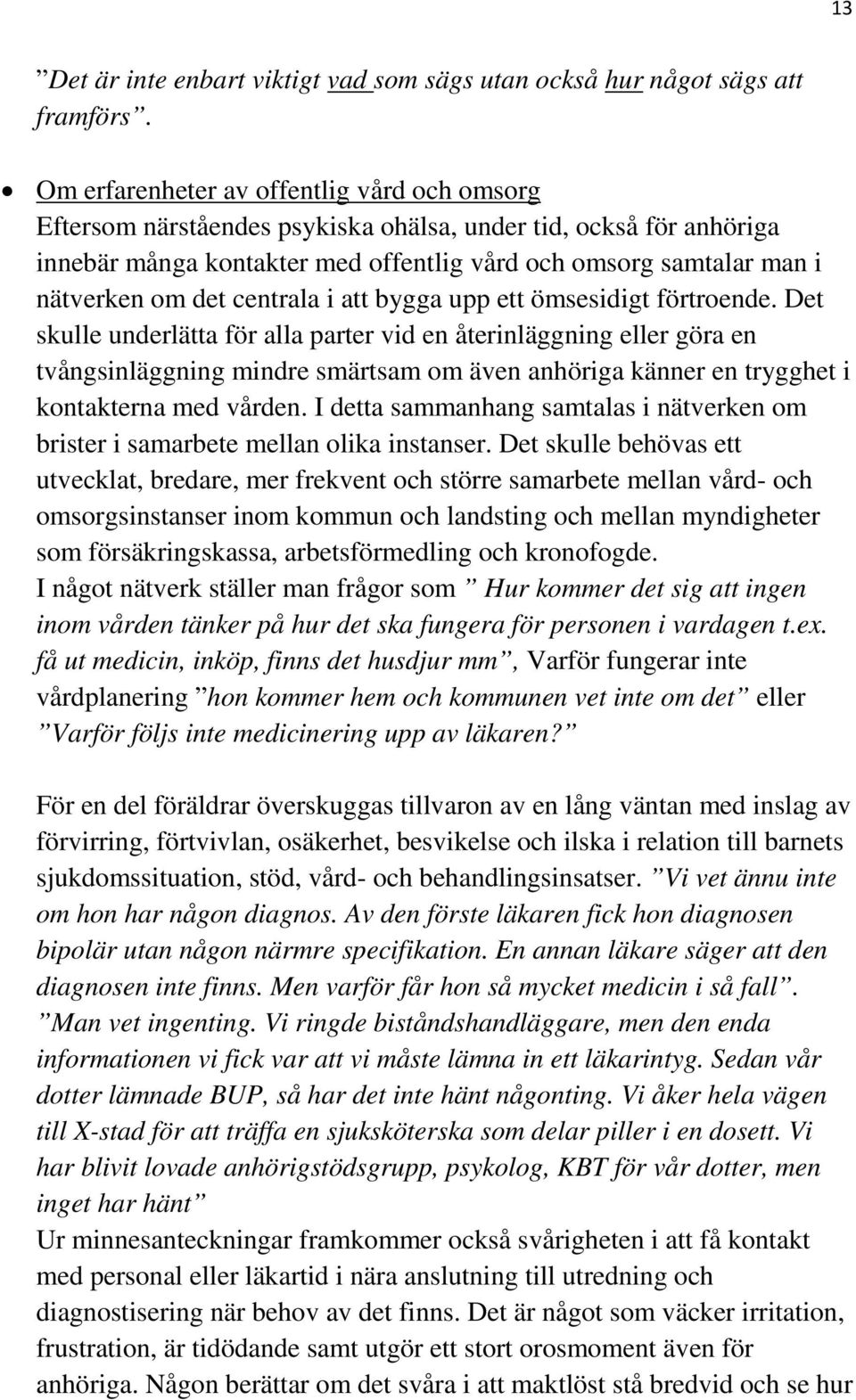 centrala i att bygga upp ett ömsesidigt förtroende.