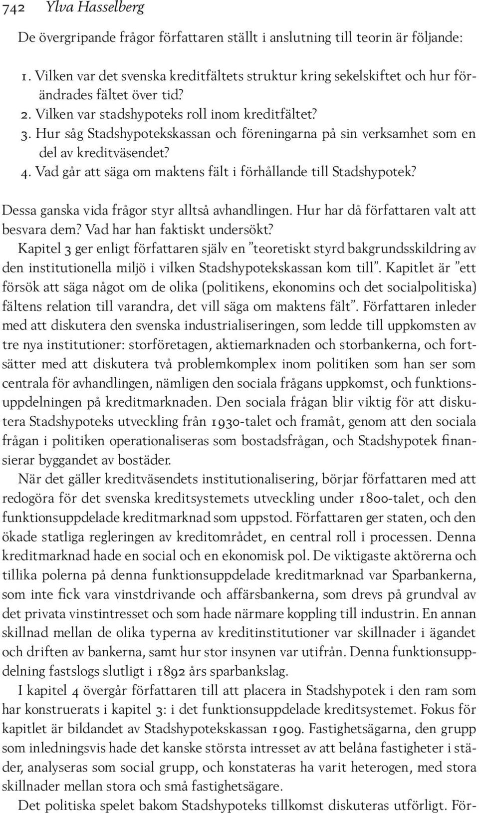 Hur såg Stadshypotekskassan och föreningarna på sin verksamhet som en del av kreditväsendet? 4. Vad går att säga om maktens fält i förhållande till Stadshypotek?