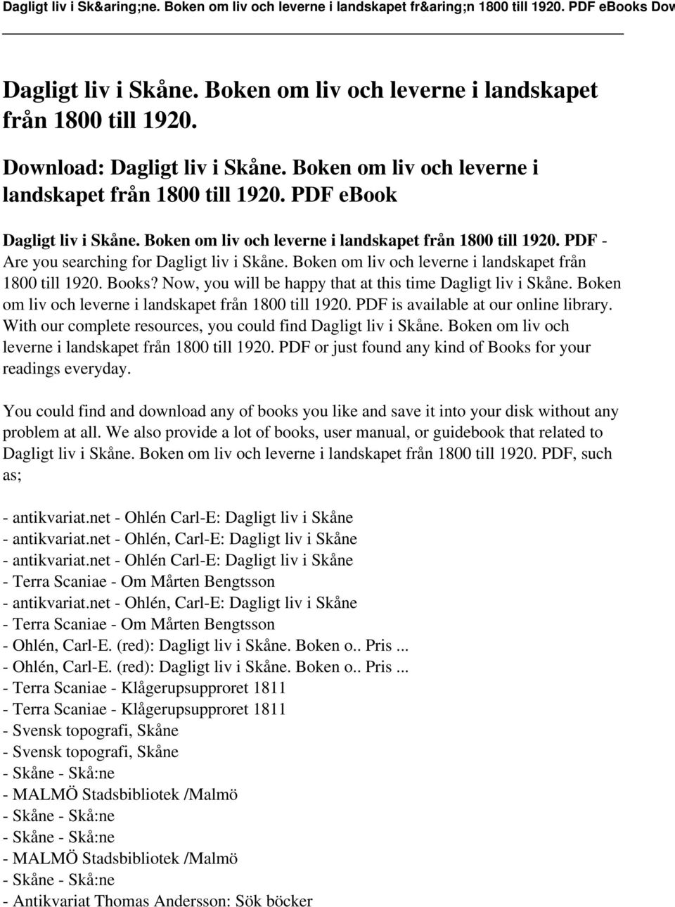 Now, you will be happy that at this time Dagligt liv i Skåne. Boken om liv och leverne i landskapet från 1800 till 1920. PDF is available at our online library.