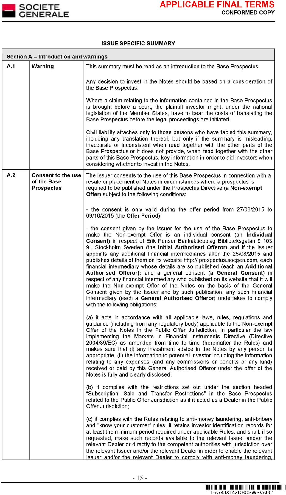 Where a claim relating to the information contained in the Base Prospectus is brought before a court, the plaintiff investor might, under the national legislation of the Member States, have to bear