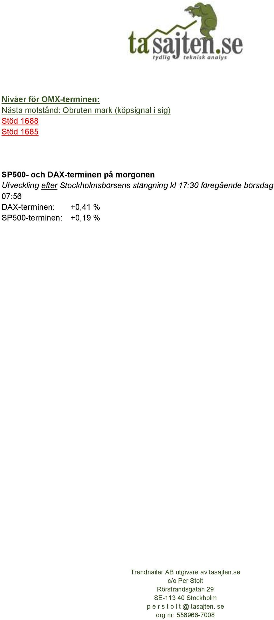 på morgonen Utveckling efter Stockholmsbörsens stängning kl