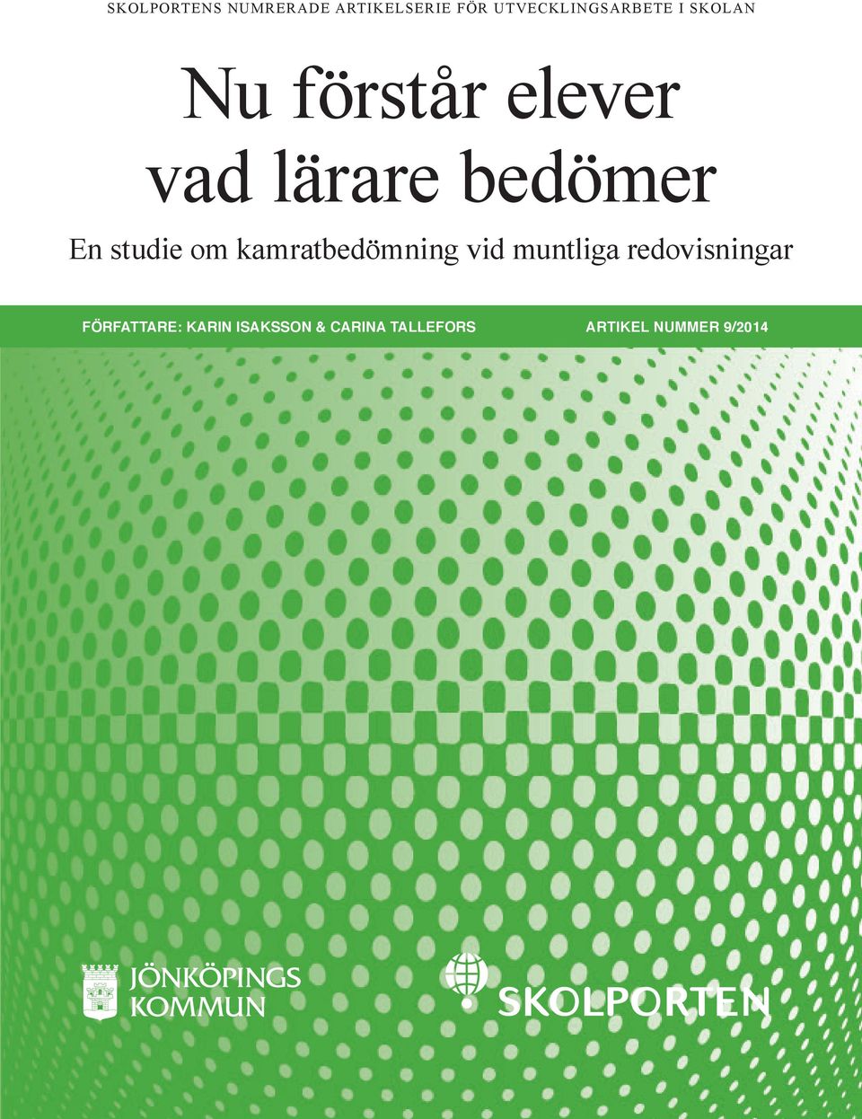 redovisningar Författare: Karin Isaksson & Carina Tallefors ARTIKEL NUMMER