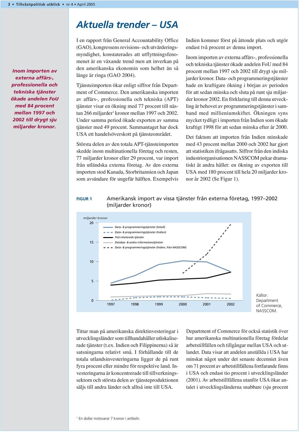 I en rapport från General Accountability Office (GAO), kongressens revisions- och utvärderingsmyndighet, konstaterades att utflyttningsfenomenet är en växande trend men att inverkan på den