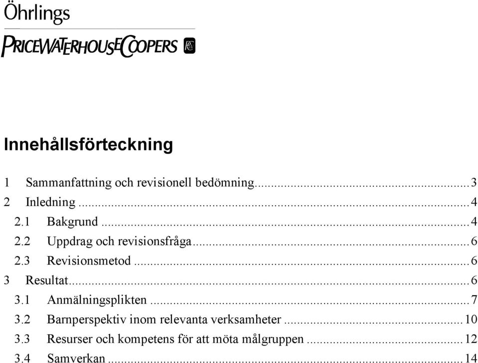 ..6 3 Resultat...6 3.1 Anmälningsplikten...7 3.