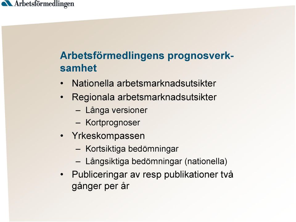 versioner Kortprognoser Yrkeskompassen Kortsiktiga bedömningar