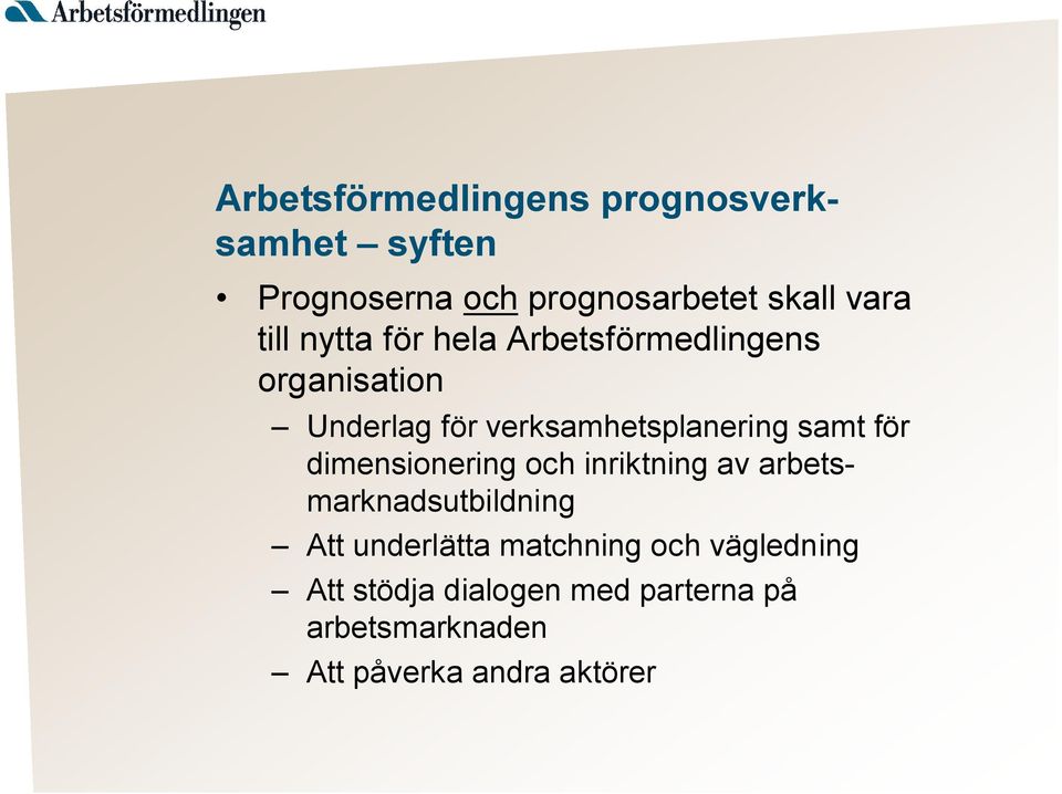 samt för dimensionering och inriktning av arbetsmarknadsutbildning Att underlätta