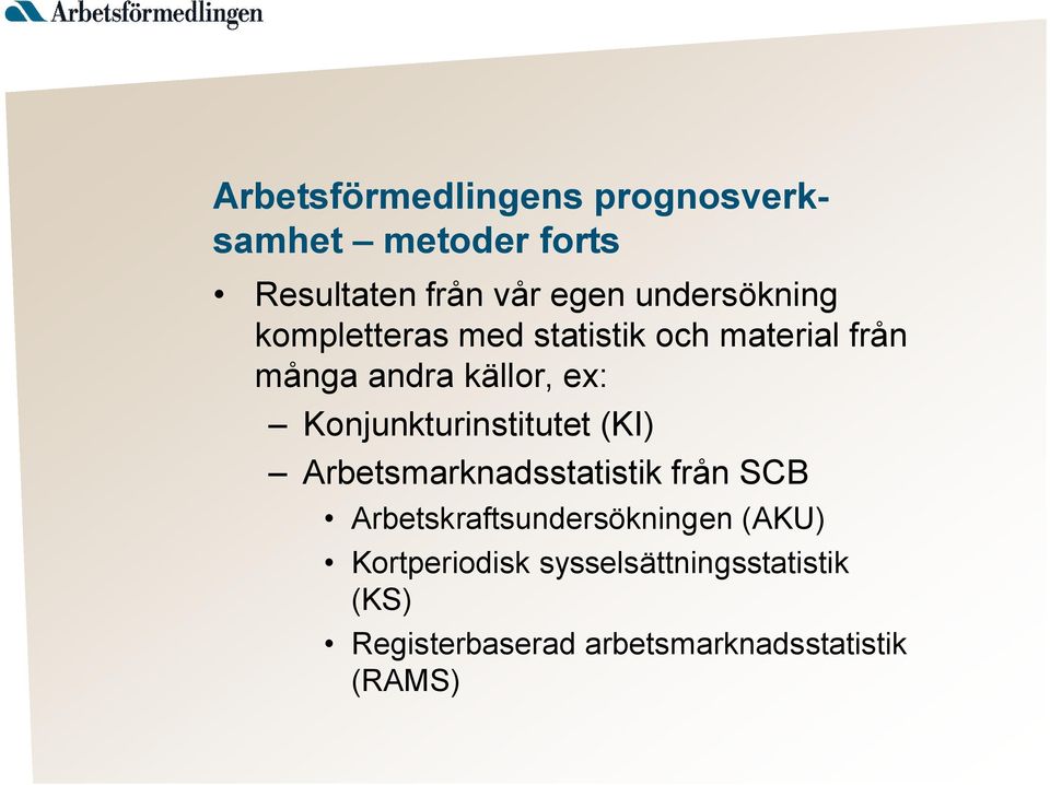 Konjunkturinstitutet (KI) Arbetsmarknadsstatistik från SCB Arbetskraftsundersökningen