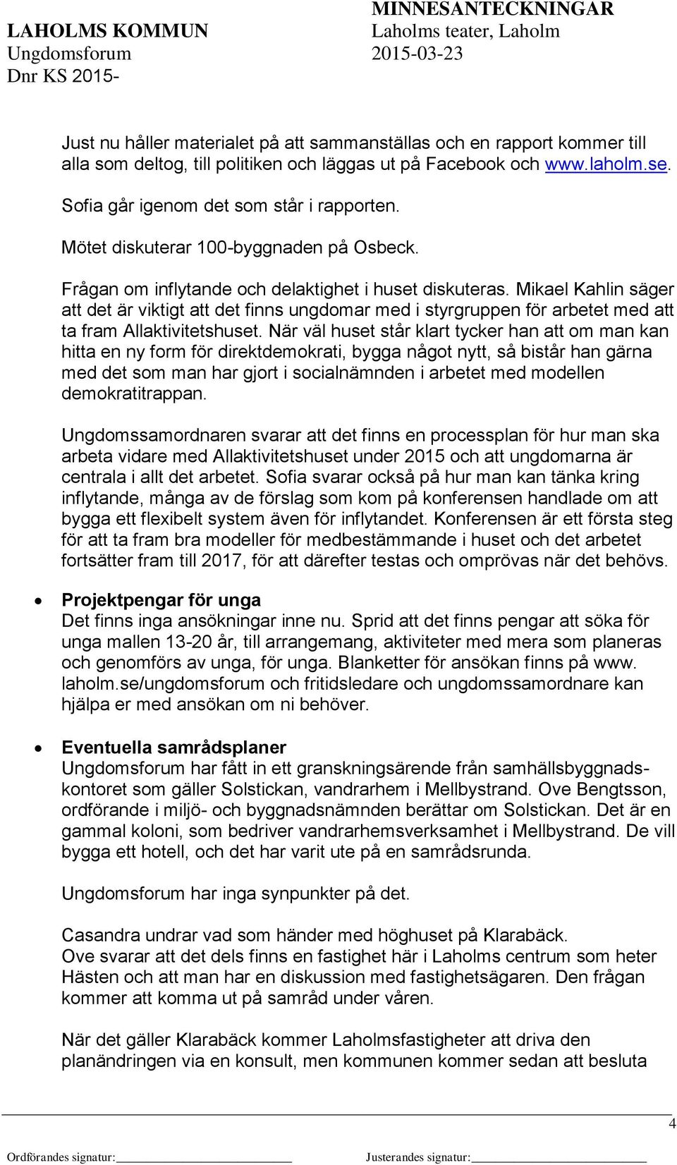 Mikael Kahlin säger att det är viktigt att det finns ungdomar med i styrgruppen för arbetet med att ta fram Allaktivitetshuset.