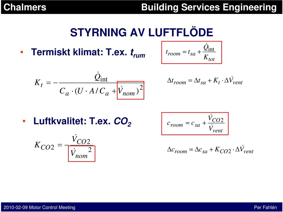 ) 2 Δt Δt t ΔV Luftkvalitet: T.ex.