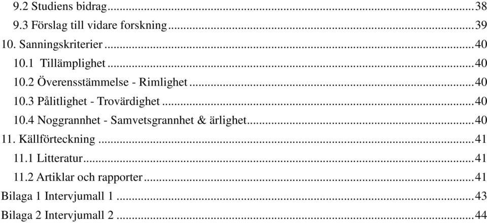 .. 40 10.4 Noggrannhet - Samvetsgrannhet & ärlighet... 40 11. Källförteckning... 41 11.