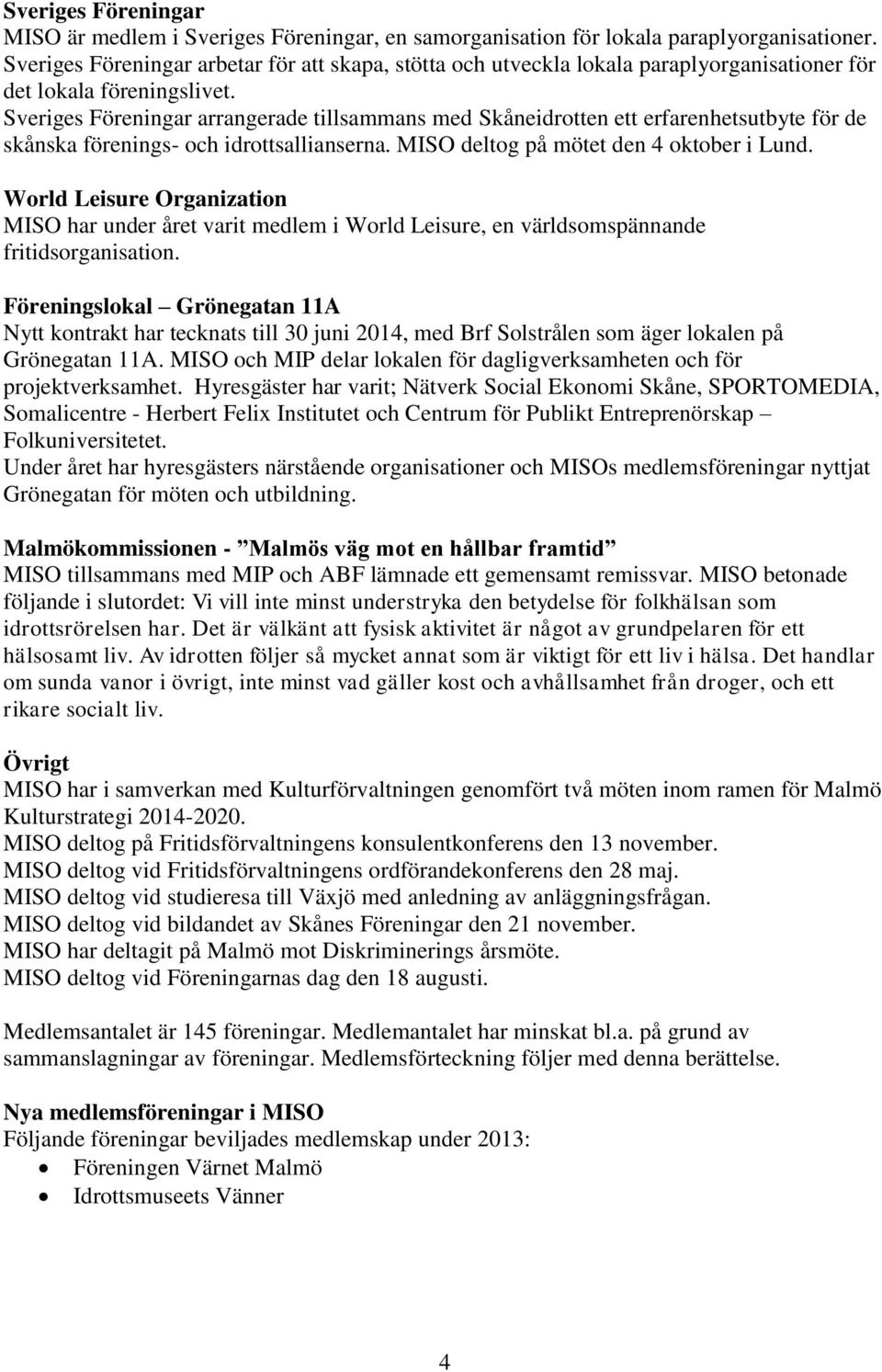 Sveriges Föreningar arrangerade tillsammans med Skåneidrotten ett erfarenhetsutbyte för de skånska förenings- och idrottsallianserna. MISO deltog på mötet den 4 oktober i Lund.