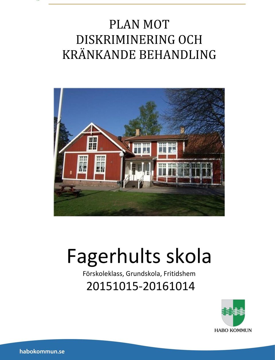 BEHANDLING Fagerhults skola