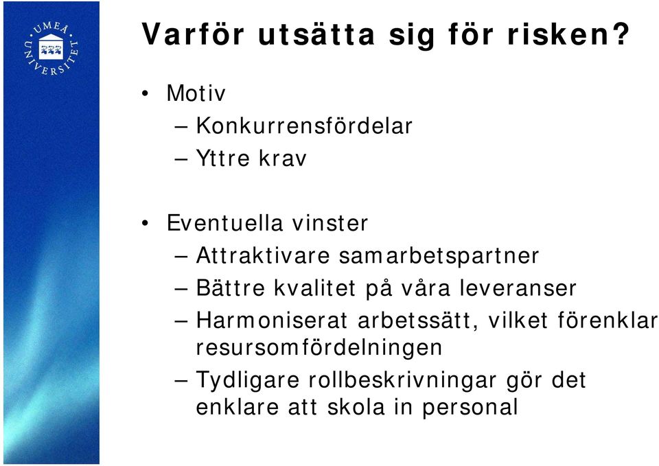 samarbetspartner Bättre kvalitet på våra leveranser Harmoniserat