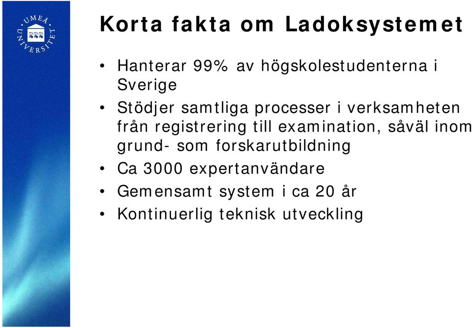 till examination, såväl inom grund- som forskarutbildning Ca 3000