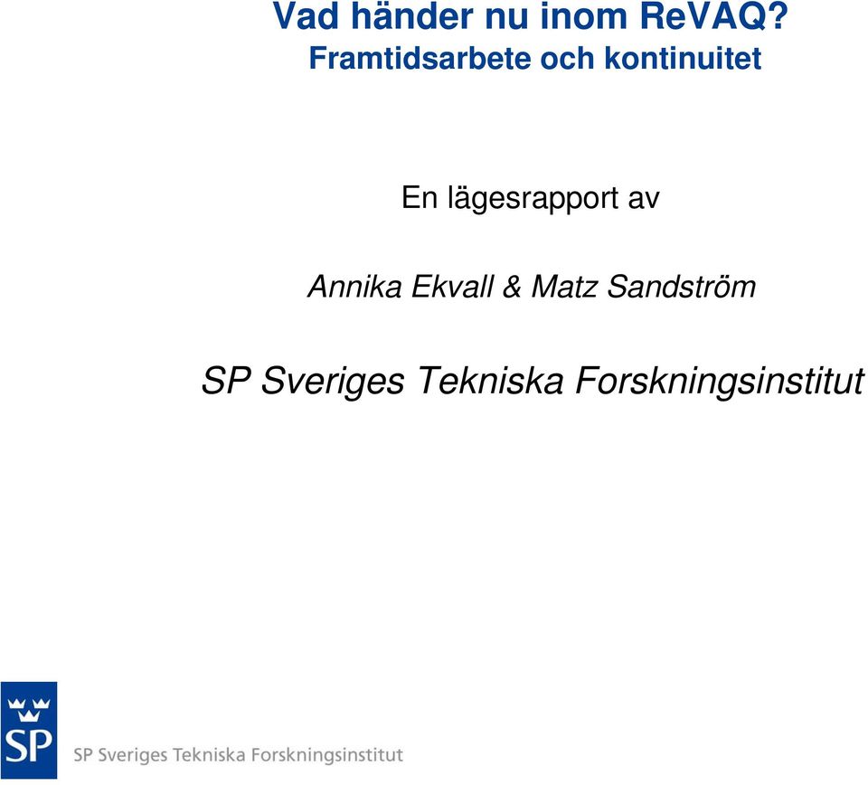 lägesrapport av Annika Ekvall & Matz