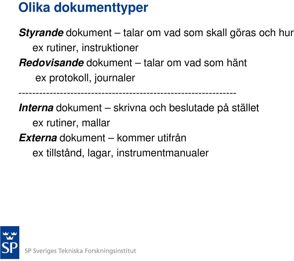 --------------------------------------------------------------- Interna dokument skrivna och