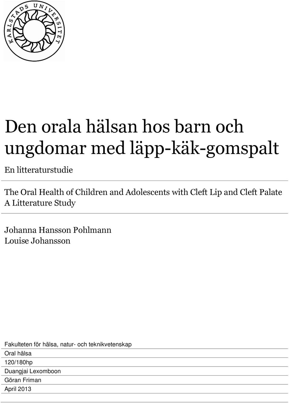 Litterature Study Johanna Hansson Pohlmann Louise Johansson Fakulteten för hälsa,