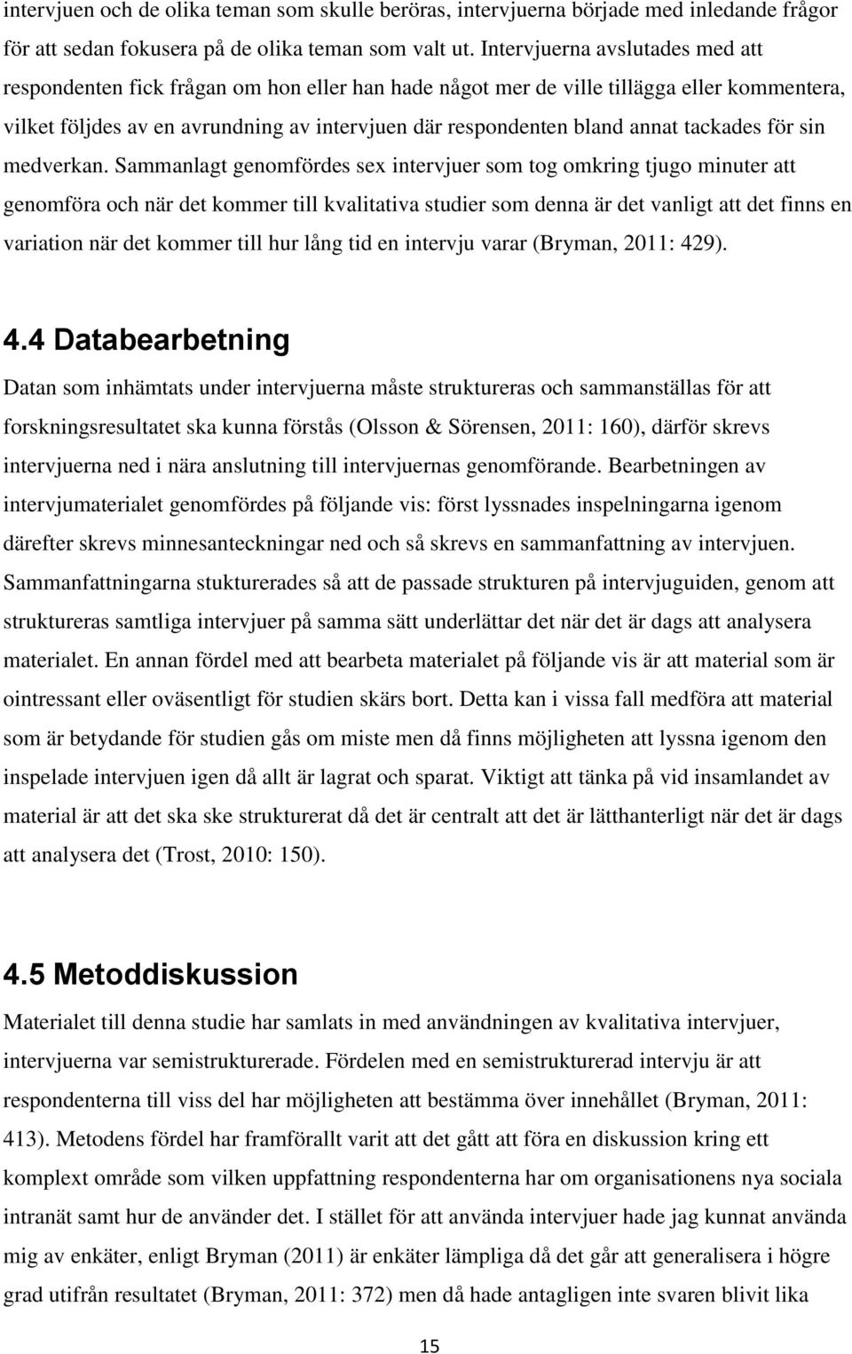 tackades för sin medverkan.