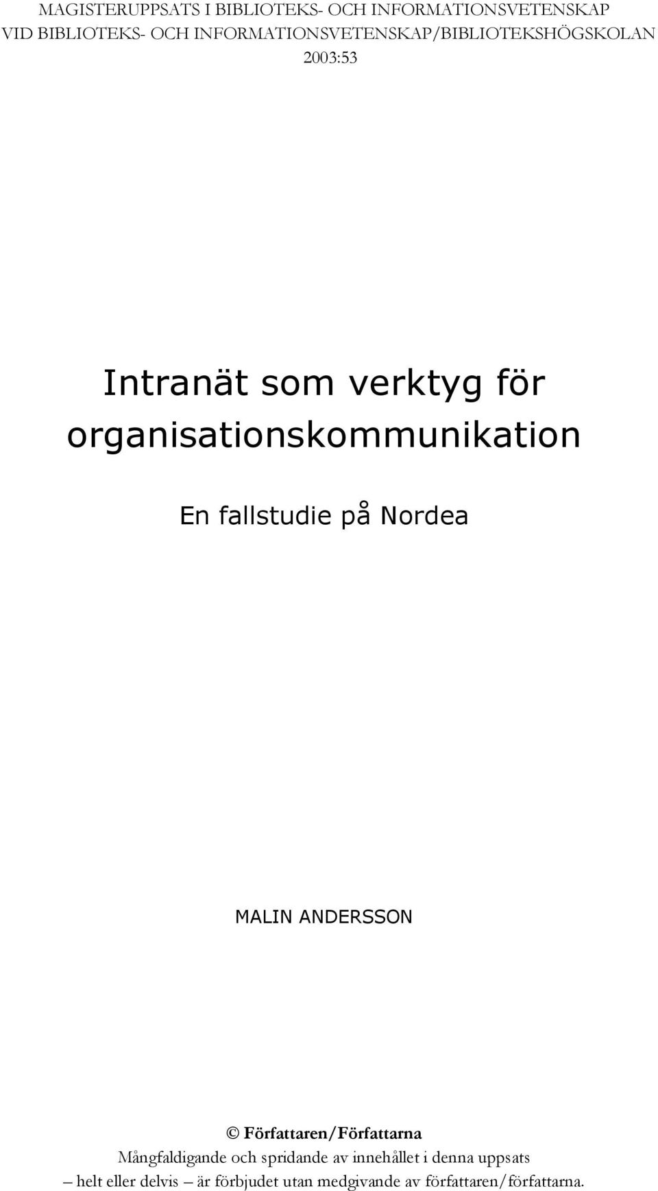 organisationskommunikation En fallstudie på Nordea MALIN ANDERSSON Författaren/Författarna