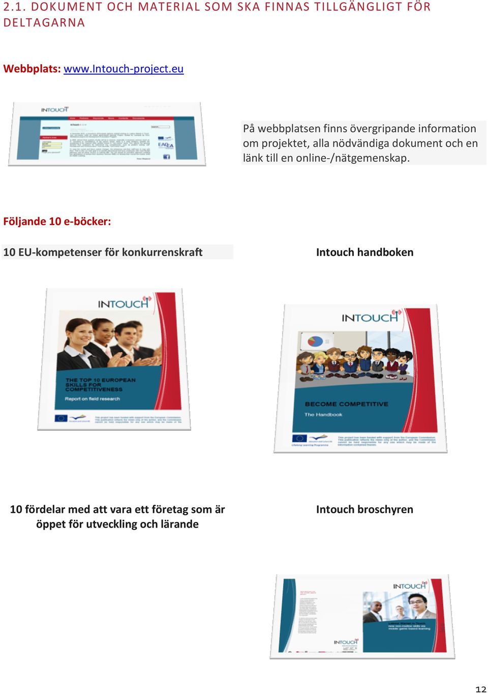 eu På webbplatsen finns övergripande information om projektet, alla