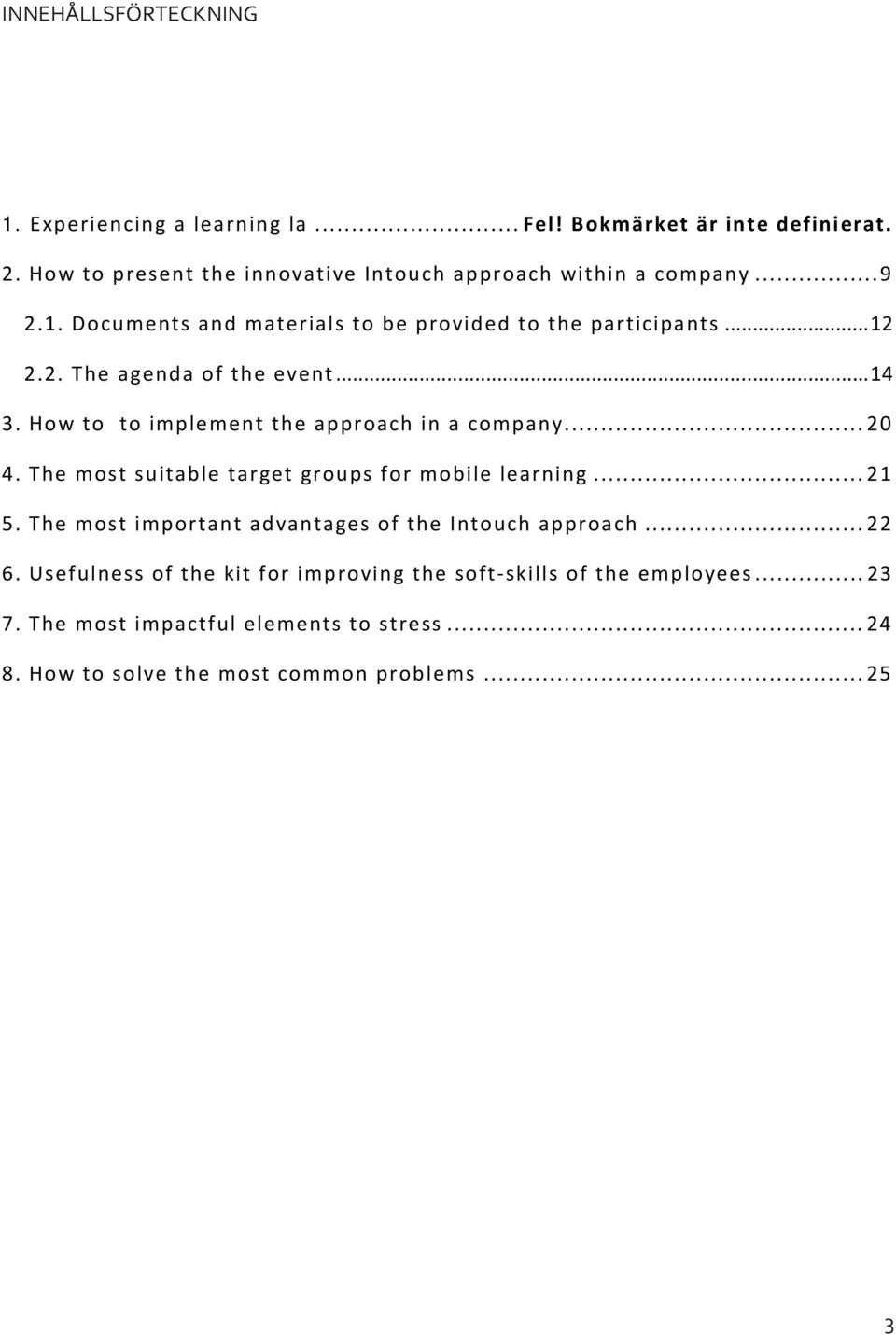 ..14 3. How to to implement the approach in a company...20 4. The most suitable target groups for mobile learning...21 5.