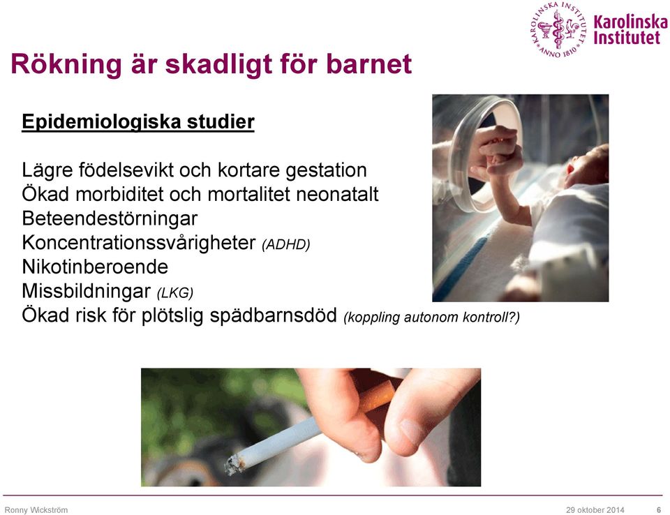 Beteendestörningar Koncentrationssvårigheter (ADHD) Nikotinberoende