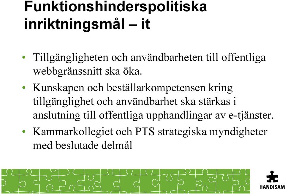 Kunskapen och beställarkompetensen kring tillgänglighet och användbarhet ska