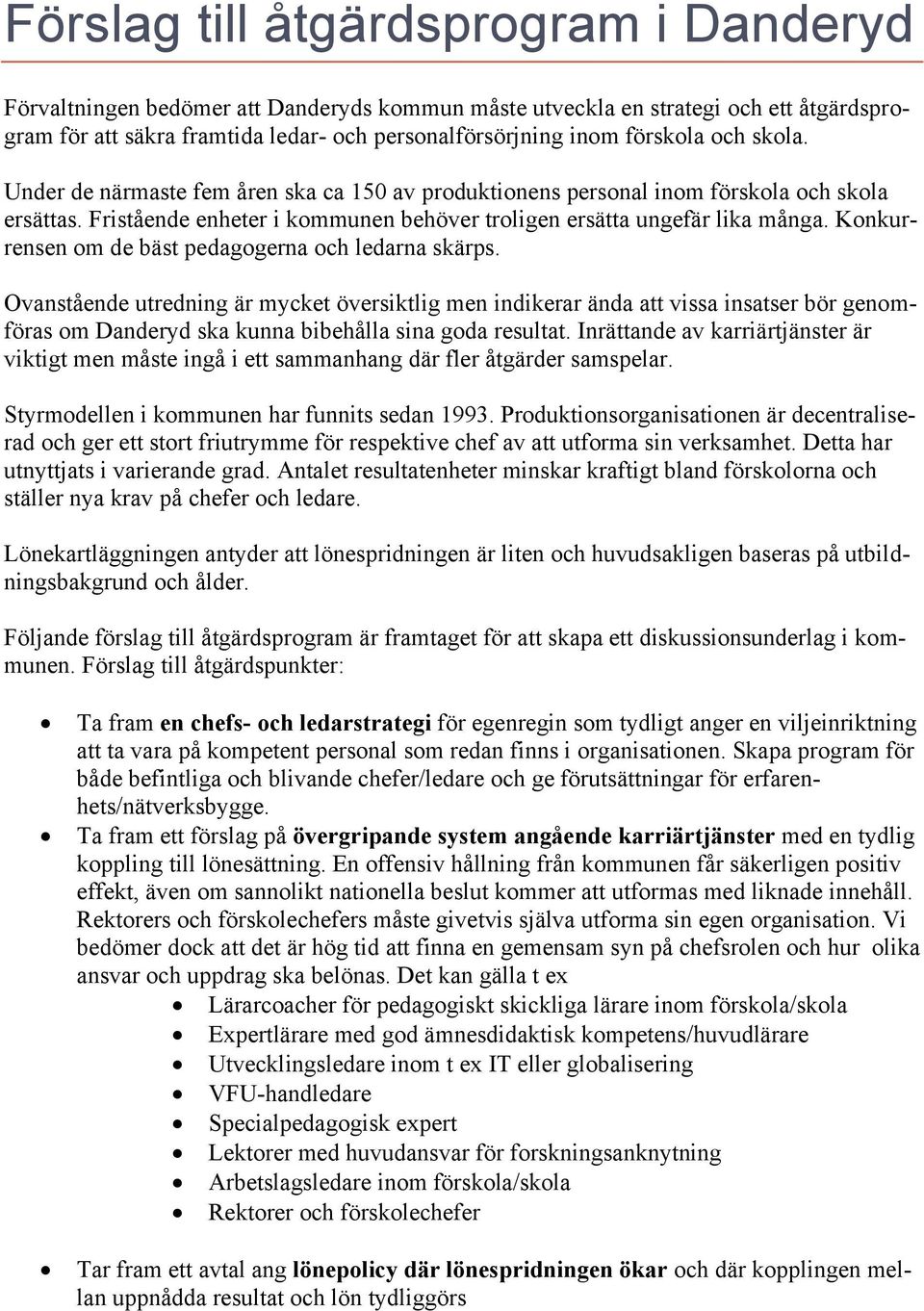 Konkurrensen om de bäst pedagogerna och ledarna skärps.